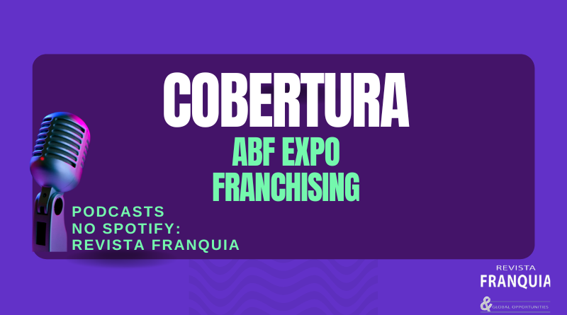 Podcasts: Cobertura da ABF EXPO Franchising